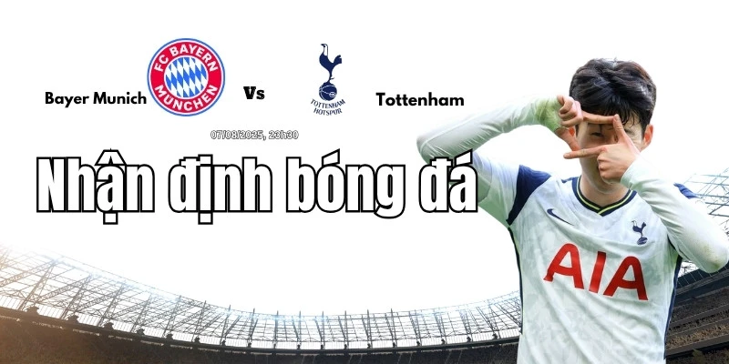 Nhận Định Bayern Munich và Tottenham Hotspur
